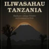 HISTORIA ILIWASAHAU TANZANIA: Mashujaa Ambao Historia Haikuwatendea Haki